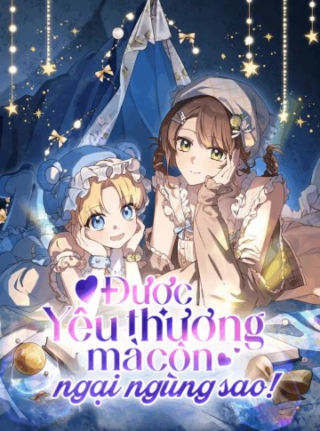 Được Yêu Thương Mà Còn Ngại Ngùng Sao!