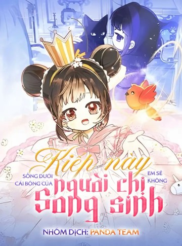 Kiếp Này Em Sẽ Không Sống Dưới Cái Bóng Của Người Chị Song Sinh