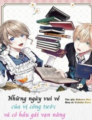 Những Ngày Vui Vẻ Của Vị Công Tước Và Cô Hầu Gái Vạn Năng.